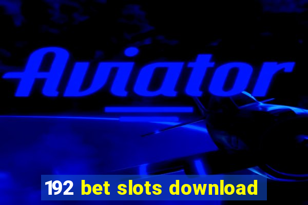 192 bet slots download